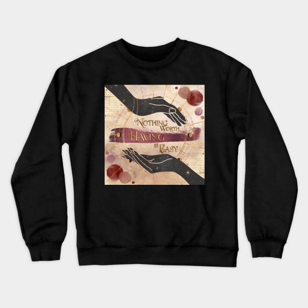 Nothing Worth Having is Easy - Blood & Honey Crewneck Sweatshirt by SSSHAKED